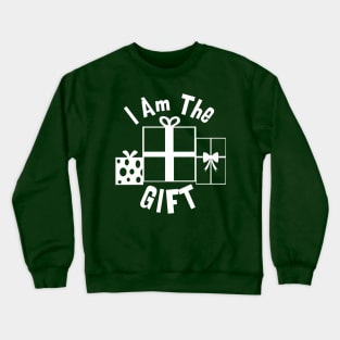 I am the Gift Crewneck Sweatshirt